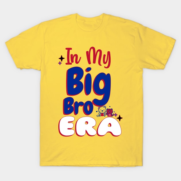 In My Big Brother Era T-Shirt by 3nityONE